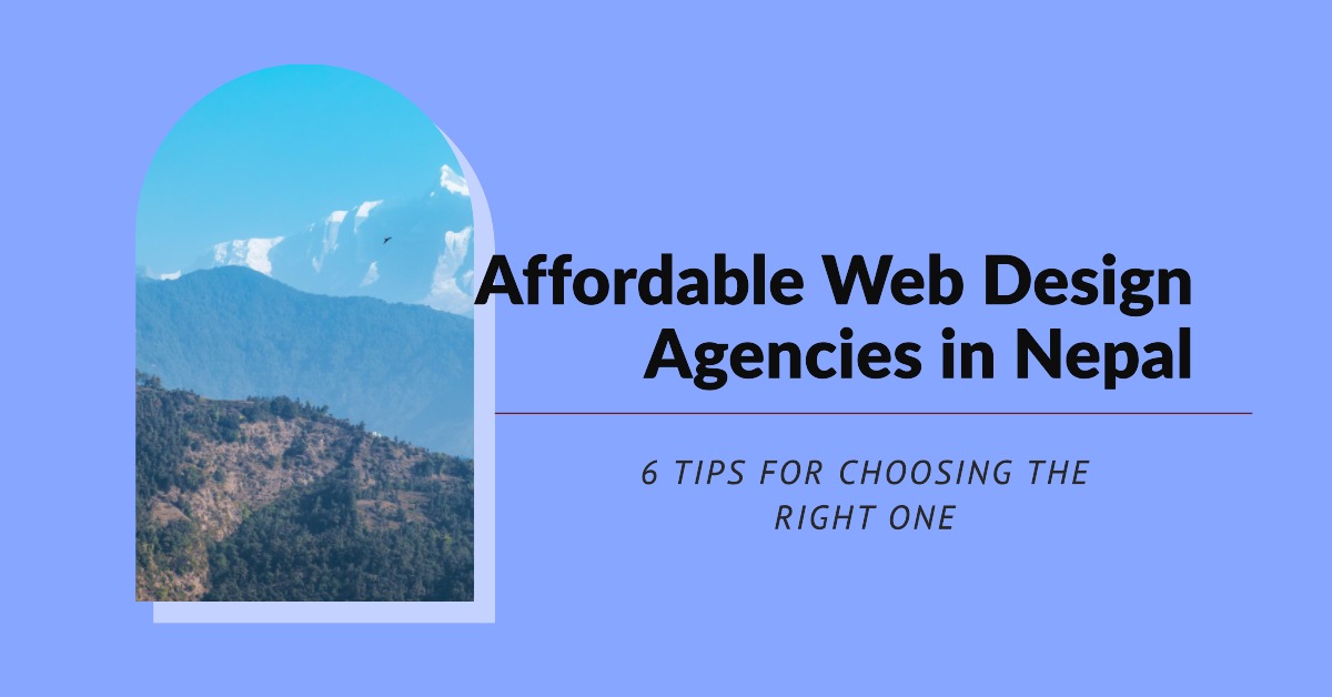 You are currently viewing 6 Tips for Choosing Affordable Web Design Agencies in Nepal