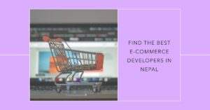 Read more about the article Guide to Choosing Local E-commerce Developers in Nepal