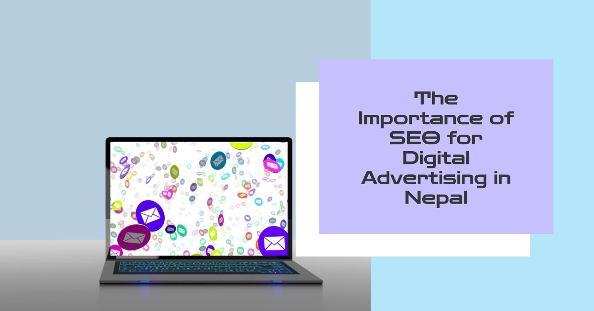 You are currently viewing The Importance of SEO for Digital Advertising in Nepal