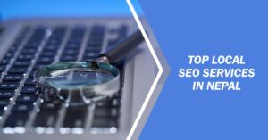 Read more about the article What Are the Top Local SEO Services in Nepal